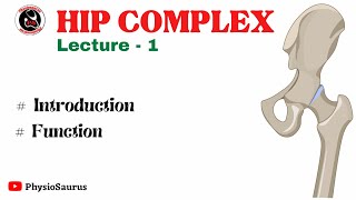 Hip complex  Introduction and function  Part 1 [upl. by Nyliac]