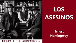 LOS ASESINOS  Relato de SUSPENSE E INTRIGA de ERNEST HEMINGWAY  AUDIOLIBRO COMPLETO [upl. by Stesha100]