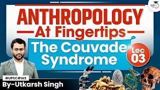 Anthropology Optional  LEC 03  The Couvade Syndrome  UPSC  StudyIQ IAS [upl. by Cindi535]