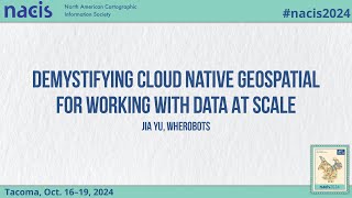 Demystifying Cloud Native Geospatial For Working With Data At Scale  Jia Yu Wherobots [upl. by Ardnekal]