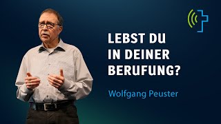 LEBST DU IN DEINER BERUFUNG  WOLFGANG PEUSTER [upl. by Trahurn]