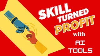 Skill Turned Profit  Transforming Skills into Profitable Ventures ai aitools technology [upl. by Tnayrb]