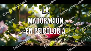 La maduración en psicología [upl. by Woodward141]