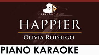 Olivia Rodrigo  happier  HIGHER Key Piano Karaoke Instrumental [upl. by Noremac]