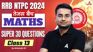 RRB NTPC 2024  Maths Super 30 Questions For RRB NTPC  NTPC Maths Class  Part 13  Abhinandan Sir [upl. by Nyladnor]