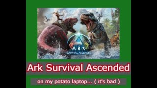 Ark Survival Ascended  on my good ol TUF Gaming Laptop [upl. by Inahpit]