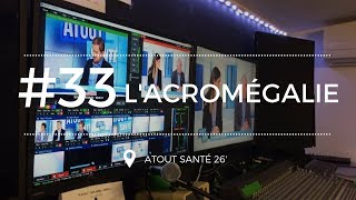 ATOUT SANTE 33 Tout savoir sur lacromégalie [upl. by Annunciata]