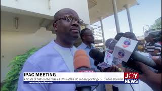 IPAC Meeting Attitude of NPP on the missing BVRs at the EC is disappointing  Dr Omane Boamah [upl. by Eessac393]