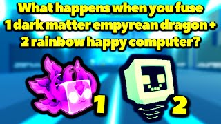 What happens if you fuse 1 dark matter empyrean dragon  2 rainbow happy computer [upl. by Kimmi]