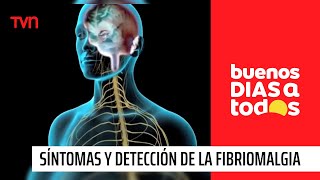 Síntomas y detección de la fibromialgia una enfermedad dolorosa y silenciosa  Buenos días a todos [upl. by Jain]