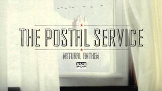 The Postal Service  Natural Anthem [upl. by Konstance]