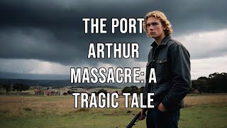 The Port Arthur Massacre A Tragic Tale [upl. by Danae]