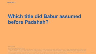 Which title did Babur assumed before Padshah [upl. by Yrakaz706]