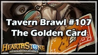 Hearthstone Tavern Brawl 107 The Golden Card [upl. by Gwendolin]