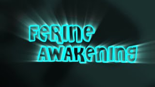 The Ferine Awakening Experience [upl. by Luas]