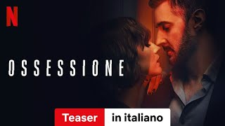 Ossessione Teaser  Trailer in italiano  Netflix [upl. by Rednaxela]