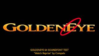 GoldenEye N64  quotWatch Reprisequot Soundfont Test [upl. by Ahtinak]