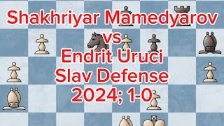 Slav Defense  White Shakhriyar Mamedyarov vs Black Endrit Uruci  2024 10 [upl. by Gitt143]