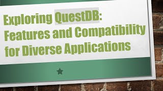 Exploring QuestDB Features and Compatibility for Diverse Applications [upl. by Nelad]