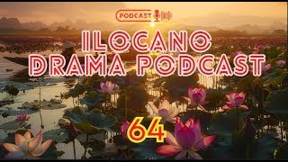 ILOCANO DRAMA PODCAST  EPISODES 64  NEW UPDATE 0509 [upl. by Schonfield]