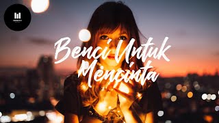 Naif  Benci Untuk Mencinta Lyric [upl. by Eca]