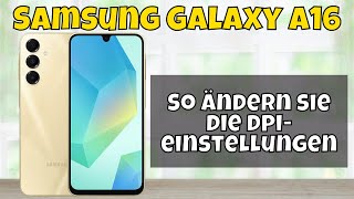 So ändern sie die dpieinstellungen Samsung Galaxy A16 [upl. by Crichton]