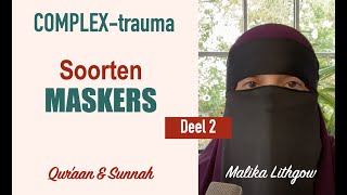 Soorten MASKERS COMPLEXtrauma deel 2 zusterMalikaLithgow [upl. by Ynohtnaed]