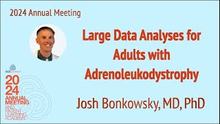 03 Large Data Analyses for Adult with Adrenoleukodystrophy – Bonkowsky [upl. by Adle]