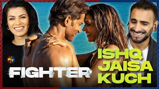 FIGHTER Ishq Jaisa Kuch Song Reaction  Hrithik Roshan Deepika Padukone  VishalSheykhar [upl. by Kamp512]