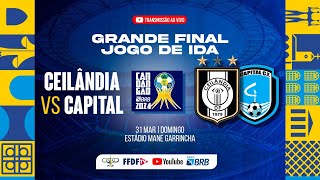 CANDANGÃO BRB 2024  GRANDE FINAL JOGO DE IDA CEILÂNDIA X CAPITAL [upl. by Ihsorih]