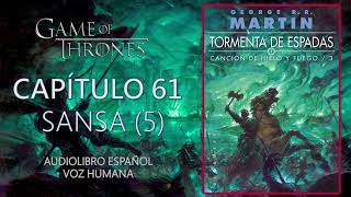 ⛈️TORMENTA DE ESPADAS ⚔  CAPÍTULO 61  SANSA 5 CANCIÓN DE HIELO Y FUEGO 3Audiolibro español [upl. by Iaht775]