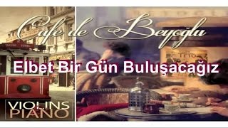 Cafe De Beyoğlu  Elbet Bir Gün Buluşacağız Official Audio [upl. by Burleigh]