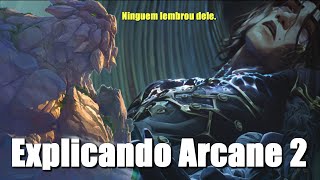 Explicando o que ninguém explicou de Arcane Temporada 2 [upl. by Hebner923]