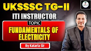 UKSSSC TG2  Uttarakhand ITI Instructor  FUNDAMENTALS of ELECTRICITY Class3 by Katariya Sir [upl. by Zak457]