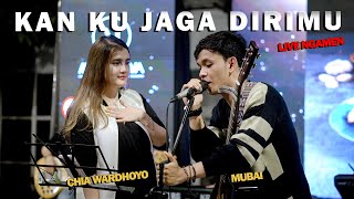 KAN KU JAGA DIRIMU  CHIA WARDHOYO FT MUBAI [upl. by Ahsien]