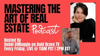 Mastering the Art of Real Estate Hosted by Debbi DiMaggio with Guest Brent Bowers [upl. by Mason463]