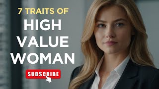 7 Key Traits of a HighValue Woman Every Man Should Know [upl. by Guild912]