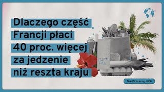 Dlaczego część Francji płaci 40 proc więcej za jedzenie niż reszta kraju DziałSplaining050 [upl. by Otcefrep807]