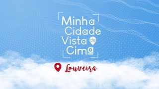 Minha Cidade Vista de Cima  Louveira [upl. by Nivaj]