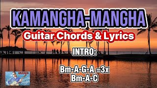 KAMANGHAMANGHA  GUITAR CHORDS amp LYRICS [upl. by Elleraj319]