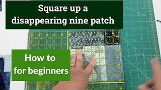 How to square up a disappearing 9 patch quilt block [upl. by Oner]