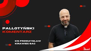 Pallotyński komentarz – 28 listopada 2023 – ks Przemysław Krawiec SAC [upl. by Tadio579]