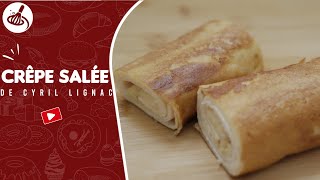 La Meilleure Recette de Crêpes Salées Façon Cyril Lignac [upl. by Eniawtna]