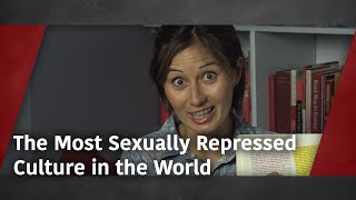 The Most Sexually Repressed Culture in the World [upl. by Kera]