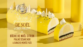 Les Lives de Noël du Chef Philippe  Bûche de Noël Citron Praliné Sésame Noir amp Ganache Montée Yuzu [upl. by Ilehs577]