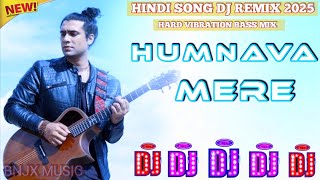 Humanva Mere💞 2025 jubinnautiyal 💞love Song Hindi 💞Hard Vibration Bass Mix💞 BNJX MUSIC [upl. by Aleron]