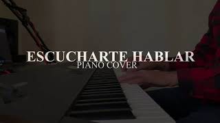 Escucharte hablar  Instrumental PianoCover [upl. by Olleina780]