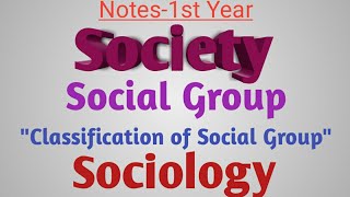 Society Social GroupquotClassification Of Social GroupquotNotesBscGnm1st YearPart2 Sociology [upl. by Yduj]