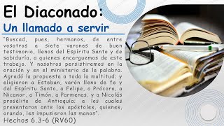 El diaconado Un llamado a servir Hechos 63 6 [upl. by Rrats209]