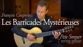 The Mysterious Barricades Couperin  Guitar 7 String Classical  Pete Smyser [upl. by Hana]